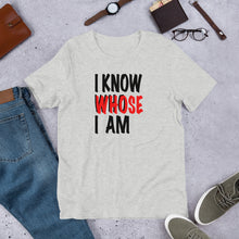 Load image into Gallery viewer, I Know Who Whose I Am Short-Sleeve Unisex T-Shirt