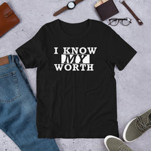 Load image into Gallery viewer, I Know My Worth -w- Short-Sleeve Unisex T-Shirt