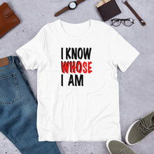 Load image into Gallery viewer, I Know Who Whose I Am Short-Sleeve Unisex T-Shirt